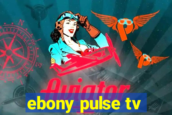 ebony pulse tv